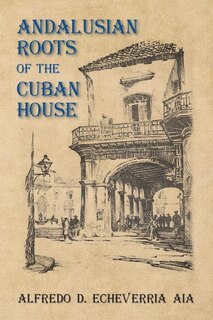 Front cover_Andalusian Roots of the Cuban House