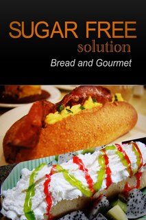 Front cover_Sugar-Free Solution - Bread and Gourmet Recipes - 2 book pack