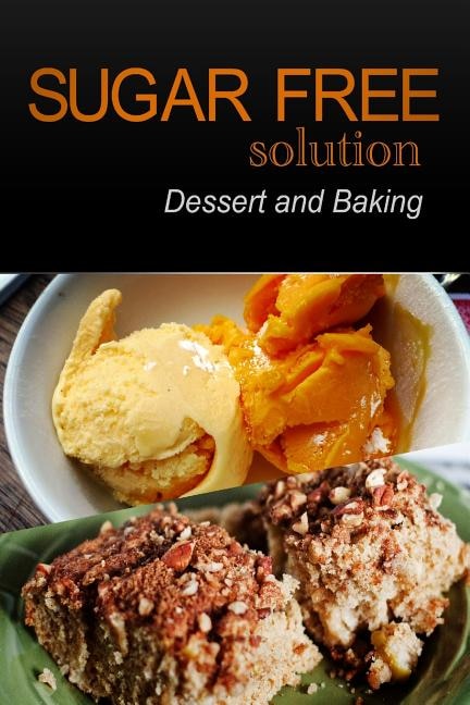 Front cover_Sugar-Free Solution - Dessert and Baking Recipes - 2 book pack