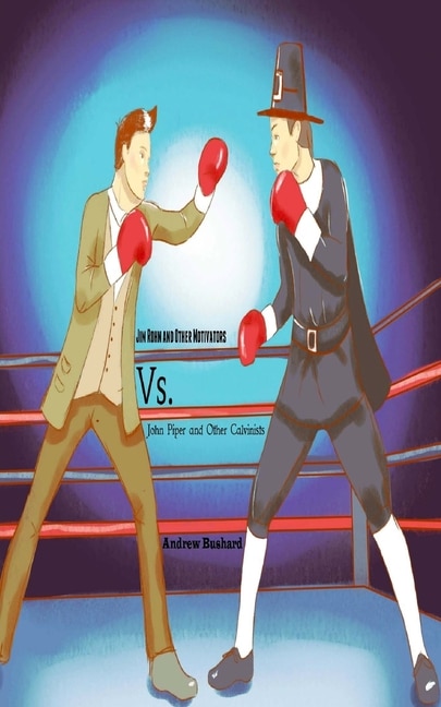 Couverture_Jim Rohn and Other Motivators Vs. John Piper and Other Calvinists