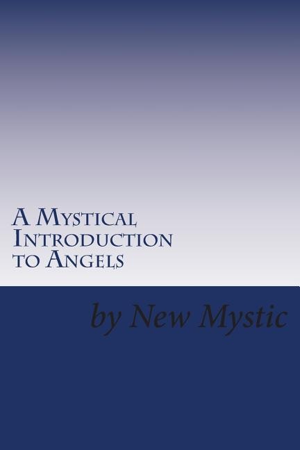 A Mystical Introduction to Angels: Getting to Know Kingdom Resources