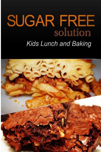 Front cover_Sugar-Free Solution - Kids Lunch and Baking