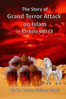 Front cover_The Story of Grand Terror Attack on Islam in Karbala 680 CE