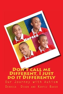 Don't call me Different, I just do it Differently: Our Journey with Autism