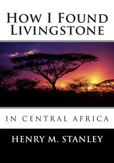 Front cover_How I Found Livingstone in Central Africa