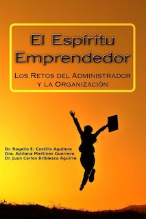 El Espíritu Emprendedor: Los Retos del Administrador y la Organización