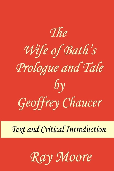 The Wife of Bath's Prologue and Tale by Geoffrey Chaucer: Text & Critical Introduction