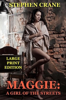 Maggie: A Girl of the Streets - Large Print Edition