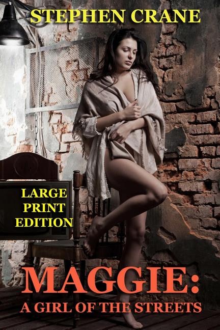 Maggie: A Girl of the Streets - Large Print Edition