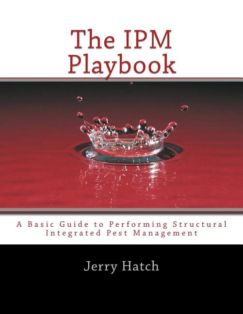 The IPM Playbook: A Basic Guide to Performing Structural Integrated Pest Management