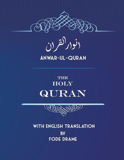 Anwar-ul-Quran: The Holy Quran with English Translation by Fode Drame