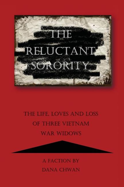 The Reluctant Sorority: The Life, Loves and Loss of Three Vietnam War Widows