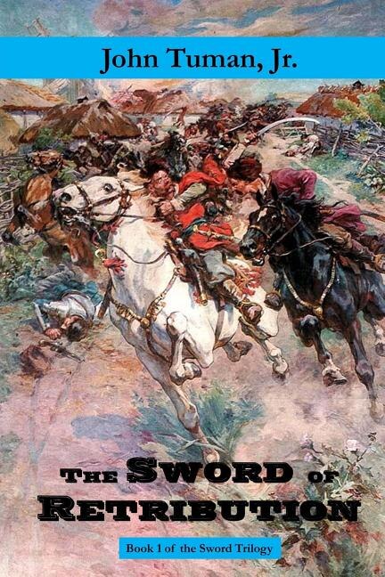The Sword of Retribution: Cossack Revolt, Destruction of the Polish Empire, Birth of Ukraine