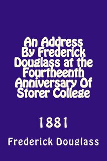 Front cover_An Address By Frederick Douglas at the Fourtheenth Anniversary Of Storer College