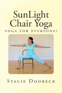 SunLight Chair Yoga (Black and White Edition): Yoga for Everyone!