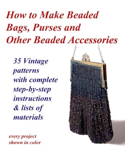 Couverture_How to Make Beaded Bags, Purses and Other Beaded Accessories