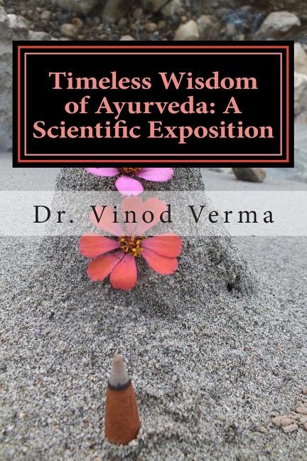 Timeless Wisdom of Ayurveda: A Scientific Exposition