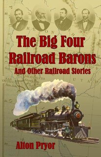 Front cover_The Big Four Railroad Barons