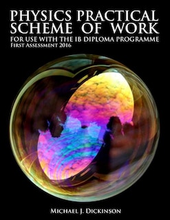 Physics Practical Scheme of Work - For use with the IB Diploma Programme: First Assessment 2016