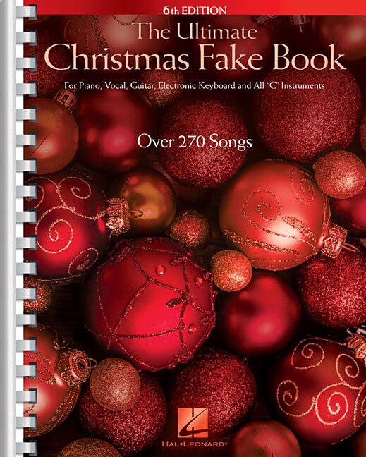 Front cover_The Ultimate Christmas Fake Book - 6th Edition for Piano, Vocal, Guitar, Electronic Keyboard & All C Instruments