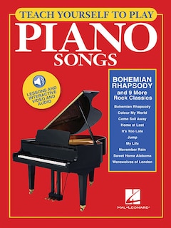 Teach Yourself to Play Piano Songs: Bohemian Rhapsody & 9 More Rock Classics: Book With Online Audio & Video