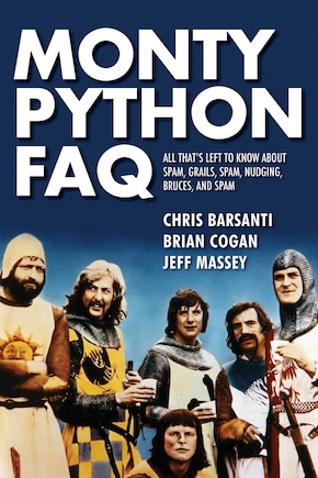 Monty Python Faq: All That's Left To Know About Spam, Grails, Spam,  Nudging, Bruces And Spam