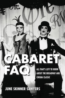 Cabaret Faq: All That's Left To Know About The Broadway And Cinema Classic