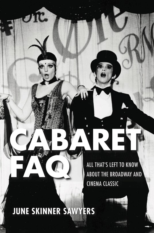 Cabaret Faq: All That's Left To Know About The Broadway And Cinema Classic