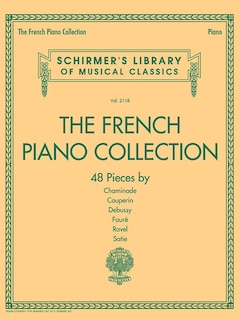 Couverture_The French Piano Collection - 48 Pieces By Chaminade, Couperin, Debussy, Faure, Ravel, And Satie