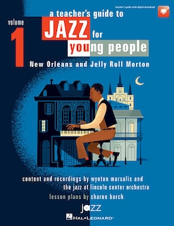 A Teacher's Resource Guide To Jazz For Young People - Volume 1: New Orleans And Jelly Roll Morton
