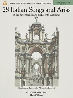 28 Italian Songs & Arias Of The 17th And 18th Centuries - Medium Low Voice: Diction Lessons And Accompaniment Cds