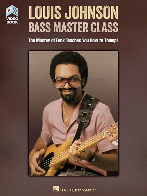 Louis Johnson - Bass Master Class: The Master Of Funk Teaches You How To Thump! Book With Full-length Video