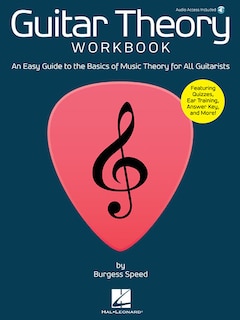 Guitar Theory Workbook: An Easy Guide To The Basics Of Music Theory For All Guitarists