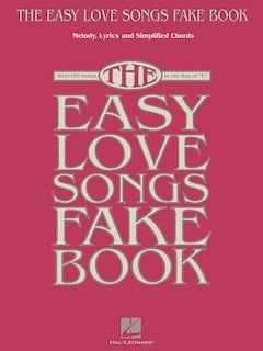 The Easy Love Songs Fake Book: Melody, Lyrics & Simplified Chords In The Key Of C