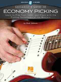 Guitarist's Guide To Economy Picking: Learn To Play Fast, Lean And Clean With The Picking Techniques Of The Masters de Chad Johnson