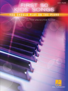 Couverture_First 50 Kids' Songs You Should Play on the Piano