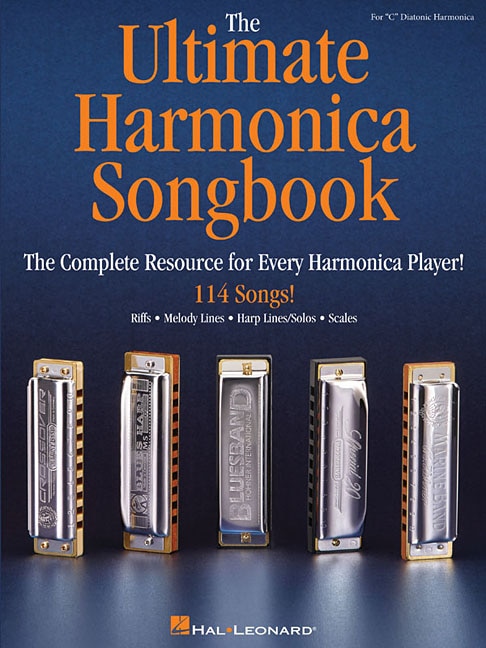 The Ultimate Harmonica Songbook: The Complete Resource For Every Harmonica Player!