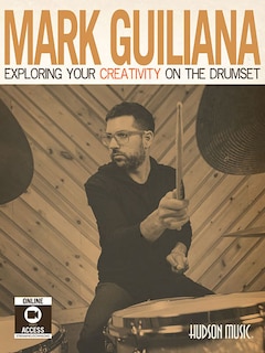 Couverture_Mark Guiliana - Exploring Your Creativity on the Drumset Book/Online Audio