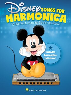 Disney Songs For Harmonica: 30 Favorites Arranged For Diatonic Harmonica
