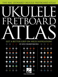 Ukulele Fretboard Atlas: Get A Better Grip On Neck Navigation