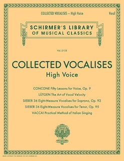 Collected Vocalises: High Voice - Concone, Lutgen, Sieber, Vaccai: Schirmer's Library of Musical Classics Volume 2133