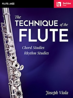 The Technique Of The Flute: Chord Studies * Rhythm Studies