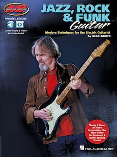 Jazz, Rock & Funk Guitar: Modern Techniques For The Electric Guitarist Private Lessons Series
