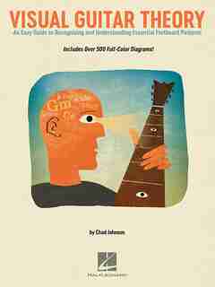 Visual Guitar Theory: An Easy Guide To Recognizing And Understanding Essential Fretboard Patterns de Chad Johnson