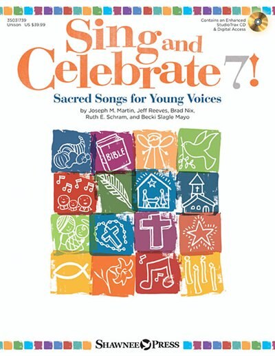 Sing And Celebrate 7! Sacred Songs For Young Voices: Book/enhanced Cd (with Online Teaching Resources And Reproducible Pages)