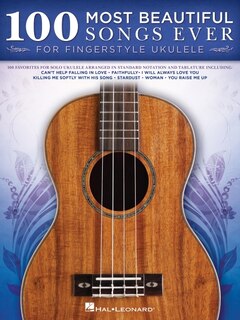 Front cover_100 Most Beautiful Songs Ever For Fingerstyle Ukulele - Arrangements In Standard Notation And Tablature