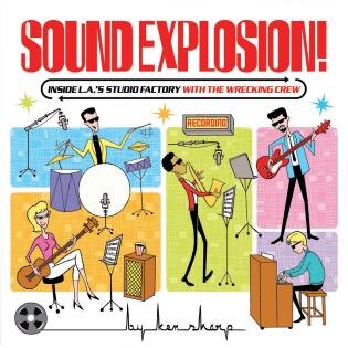 Sound Explosion!: Inside L.a.'s Studio Factory With The Wrecking Crew