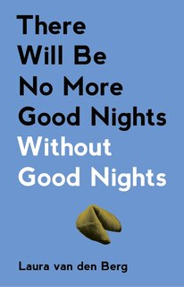 Front cover_There Will Be No More Good Nights Without Good Nights