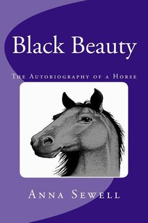 Black Beauty [Large Print Edition]: The Complete & Unabridged Classic Edition