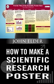 Front cover_How To Make A Scientific Research Poster